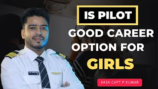 Is pilot a good career option for girls in India? | Is it good for girls to become pilots? |