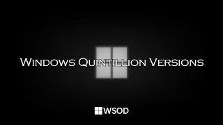 Windows Quintillion Versions (2023 REMAKE) | WSOD