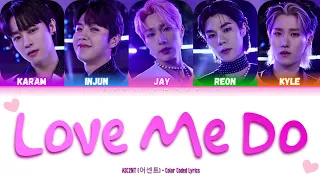 ASC2NT (어센트) - 'Love Me Do' Color Coded Lyrics [HAN / ROM / ENG]