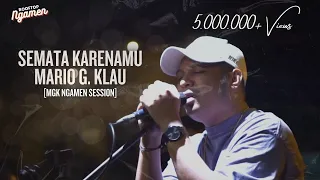 SEMATA KARENAMU - MARIO G. KLAU [MGK NGAMEN SESSION]