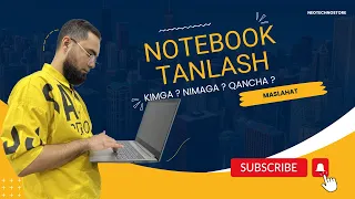 Notebook tanlash qiyinmas! Kimga? Qanqa notebook to'ri keladi?