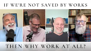 If We're Not Saved by Our Works Why Work at All? A Conversation with Steve Jeffery : Episode 290