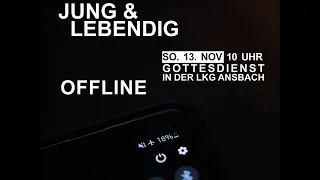 Jung & Lebendig Gottesdienst mit dem Thema "offline" aus der LKG Ansbach