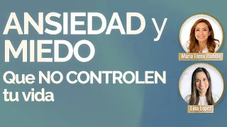 QUE LA ANSIEDAD Y EL MIEDO NO CONTROLEN TU VIDA | Psicóloga Maria Elena Badillo