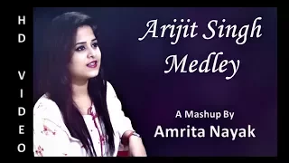 Arijit Singh Medley | Mash Up by Amrita Nayak ft. Gaurav Kumar
