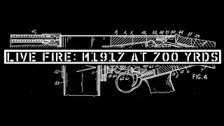 Live Fire: Shooting the M1917 at 700 Yards