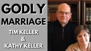 Tim Keller and Kathy Keller on The Christian Marriage