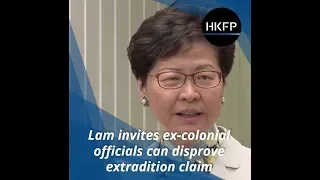 Hong Kong's Carrie Lam invites ex-colonial officials to disprove China extradition claim