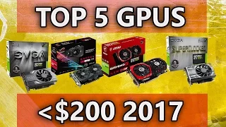 Top 5 GPUs Under $200 For Gaming 2017!