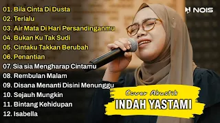 Indah Yastami Full Album | Bila Cinta Didusta, Terlalu, Air Mata Di Hari | Lagu Cafe Populer 2023