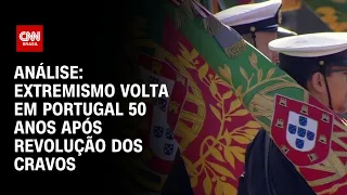 Análise: extremismo volta em Portugal 50 anos após Revolução dos Cravos | LIVE CNN