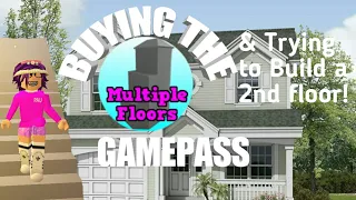 Buying the Multiple Floors Gamepass + Trying to build a 2nd floor in Bloxburg!