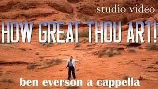 How Great Thou Art | Ben Everson A Cappella