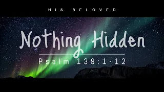 Nothing Hidden, Ps 139:1-12 | His Beloved (Lyric Video)