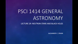 General Astronomy: Lecture 29 - Neutron Stars and Black Holes