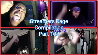 Streamers Rage Compilation Part 108