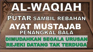 Putar 1x | DENGARKAN Surah AL WAQIAH, Rejeki datang dari berbagai arah, hutang lunas