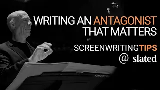 Slated Screenwriting Tips Series - How To Craft An Unforgettable Antagonist