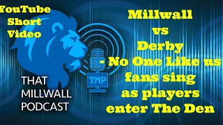 Millwall vs Derby County - No One Like us fans sing as players enter The Den