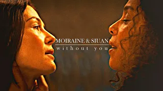 Moiraine & Siuan | Without You [The Wheel of Time]