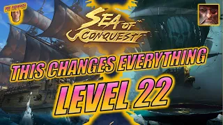 Sea of Conquest - Level 22 Changes EVERYTHING!