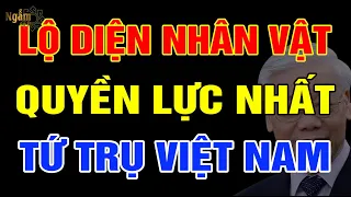 TỨ TRỤ Việt Nam Ai Là Người QUYỀN LỰC Nhất? | NST