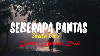 Seberapa Pantas - Sheila On 7 || Cover : Arvian Dwi