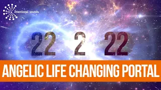 22 2 22  LIFE CHANGING ANGELIC PORTAL MEDITATION  🌀 Inevitable Changes Are About to Happen!