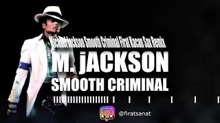 Michael Jackson  Smooth  Criminal (Firat Kacan Remix)