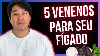 5 VENENOS PARA O SEU FÍGADO.