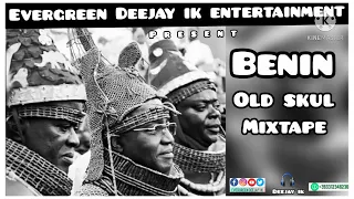 BENIN OLD SKUL MIXTAPE | MIX BY DEEJAY IK | 2021 MIX