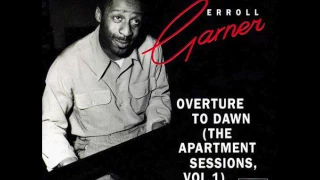 Erroll Garner — "Overture to Dawn: The Apartment Sessions Vol  1" [Full Album] | bernie's bootlegs