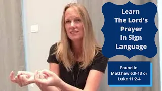 Learn The Lords Prayer (Matthew 6:9-13) in Sign Language