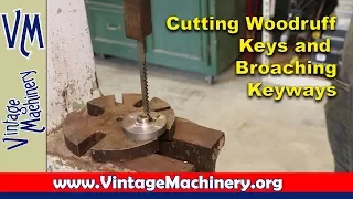 Cutting Woodruff Keys and Broaching Keyways