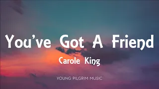 Carole King - You've Got A Friend (Lyrics)