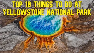 Top 10 Things To Do at Yellowstone National Park