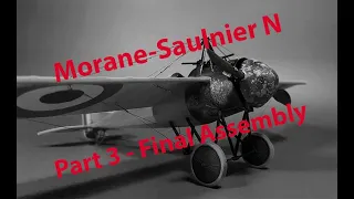 Special Hobby 1/32 Morane - Saulnier N, Part 3 - Final Assembly