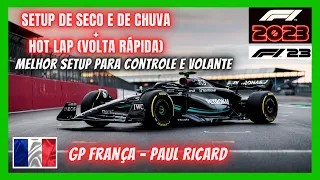 F1 23 MELHOR SETUP DE SECO E CHUVA GP FRANÇA PAUL RICARD VOLTA RÁPIDA HOT LAP + GUIA PILOTAGEM 2023