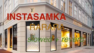INSTASAMKA - RARARA ( slowed + reverb )