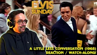 ELVIS SUNDAY! A LITTLE LESS CONVERSATION (1968) REACTION / WATCH ALONG!