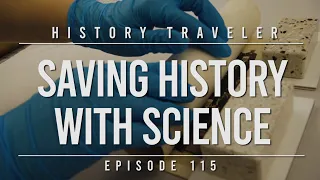 Saving History With Science | History Traveler Episode 115