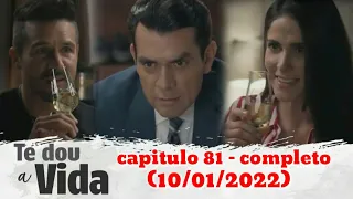 Te dou a vida capitulo 81 - completo (10/01/2022)