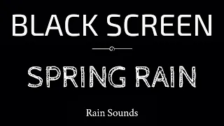 SPRING RAIN Sounds for Sleeping | Sleep and Relaxation | Nature Sounds | Dark Screen | Black Screen