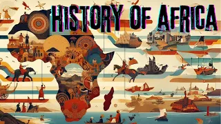 Unveiling Africa: a journey through centuries of history