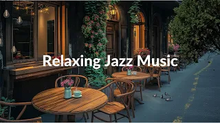 Street Cafe Space | Gentle Jazz Music Helps Relax the Mind and Brings a lot of Energy