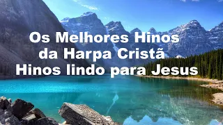 Os Melhores Hinos da Harpa Cristã 2023  - Hinos lindo para Jesus