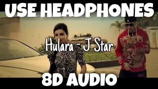 Hulara | J Star | 8D Audio - U Music Tuber 🎧