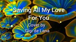 Saving All My Love For You (Lyrics) - Gigi de Lana