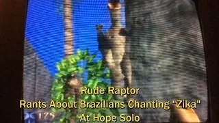 Rude Raptor Rants About Brazilians Chanting Zika At Hope Solo