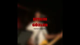 Rafat Hasanlı - Bitkin Gözler